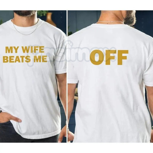"My Wife Beats Me" Funny Husband T-Shirt – Sarcastic Marriage Joke Graphic Tee, Premium 100% Cotton Husband & Boyfriend Top, Soft Lived-In Heavyweight Prank Shirt, Made in USA Pasimax
