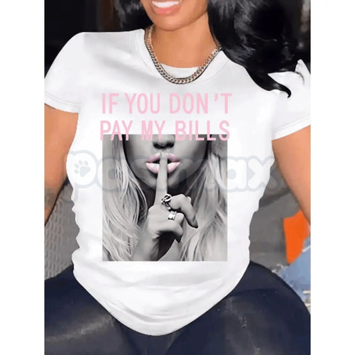 "If You Don't Pay My Bills" Funny T-Shirt – Sassy Sarcastic Women's Graphic Tee, Premium 100% Cotton Boundary-Setting Top, Soft Lived-In Heavyweight Casual Streetwear, Made in USA Pasimax