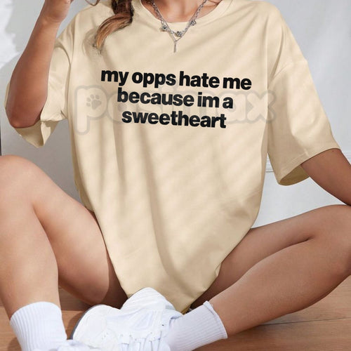 "My Opps Hate Me Because I'm A Sweetheart" T-Shirt - Funny Sarcastic Streetwear Graphic Tee, Premium 100% Cotton Unbothered Top, Witty Social Media Trend Apparel, Cute Sassy Gift for Her & Him, Soft Lived-In Aesthetic Statement Shirt Pasimax