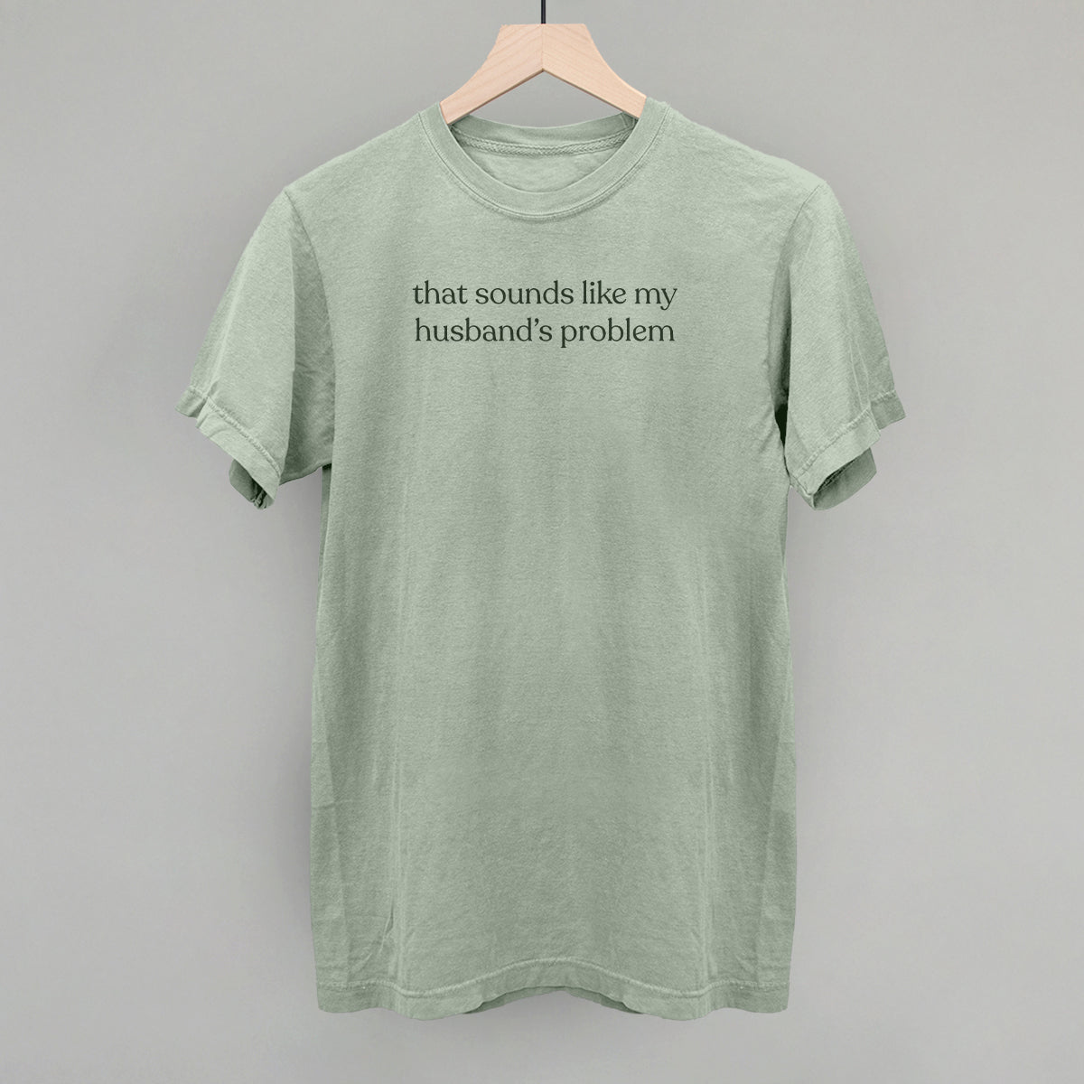 That Sounds Like My Husband's Problem Ivy + Cloth