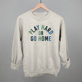 Play Hard Or Go Home Ivy + Cloth