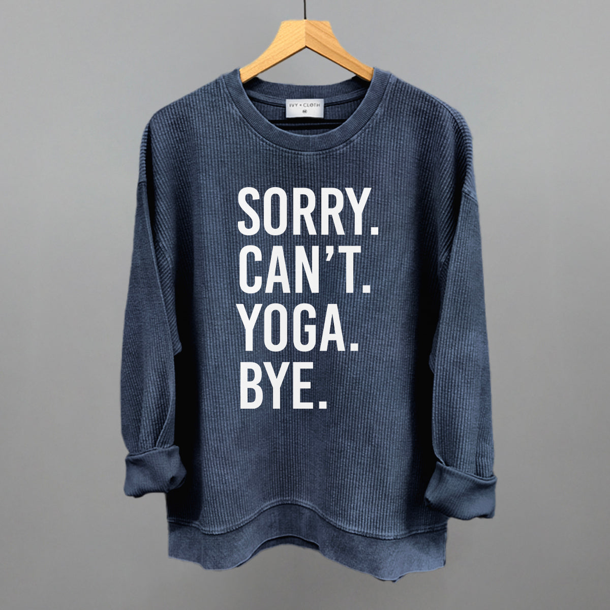 Sorry Can't Yoga Bye Ivy + Cloth