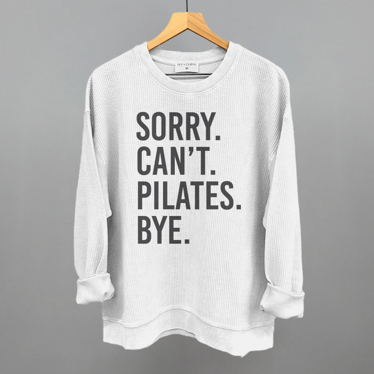 Sorry Can't Pilates Bye Ivy + Cloth