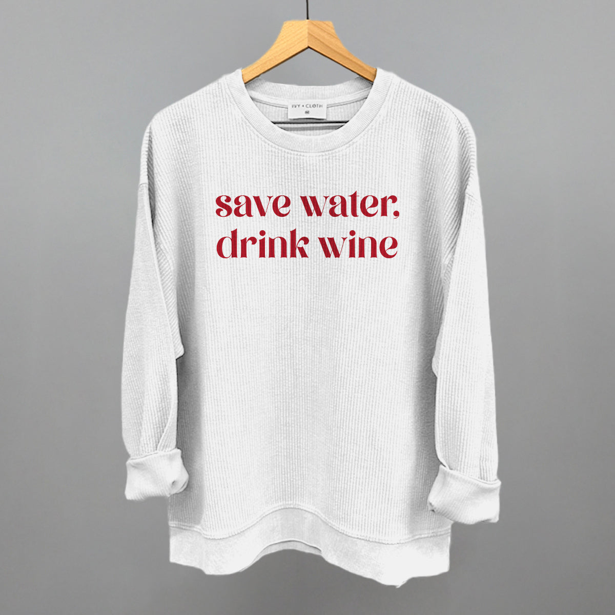 Save Water Drink Wine Ivy + Cloth