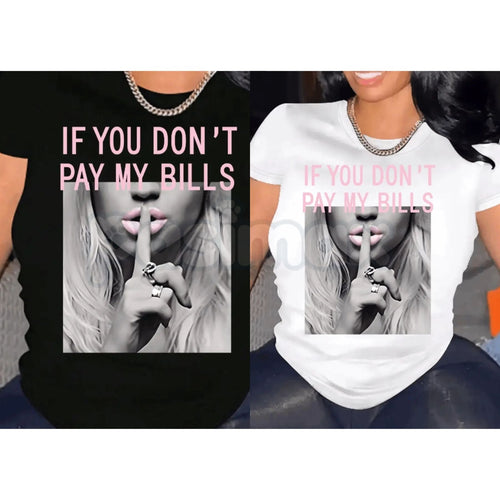"If You Don't Pay My Bills" Funny T-Shirt – Sassy Sarcastic Women's Graphic Tee, Premium 100% Cotton Boundary-Setting Top, Soft Lived-In Heavyweight Casual Streetwear, Made in USA Pasimax