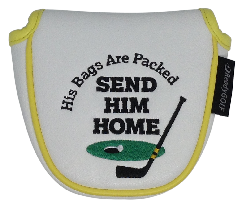 Send Him Home Embroidered Putter Cover - Mallet