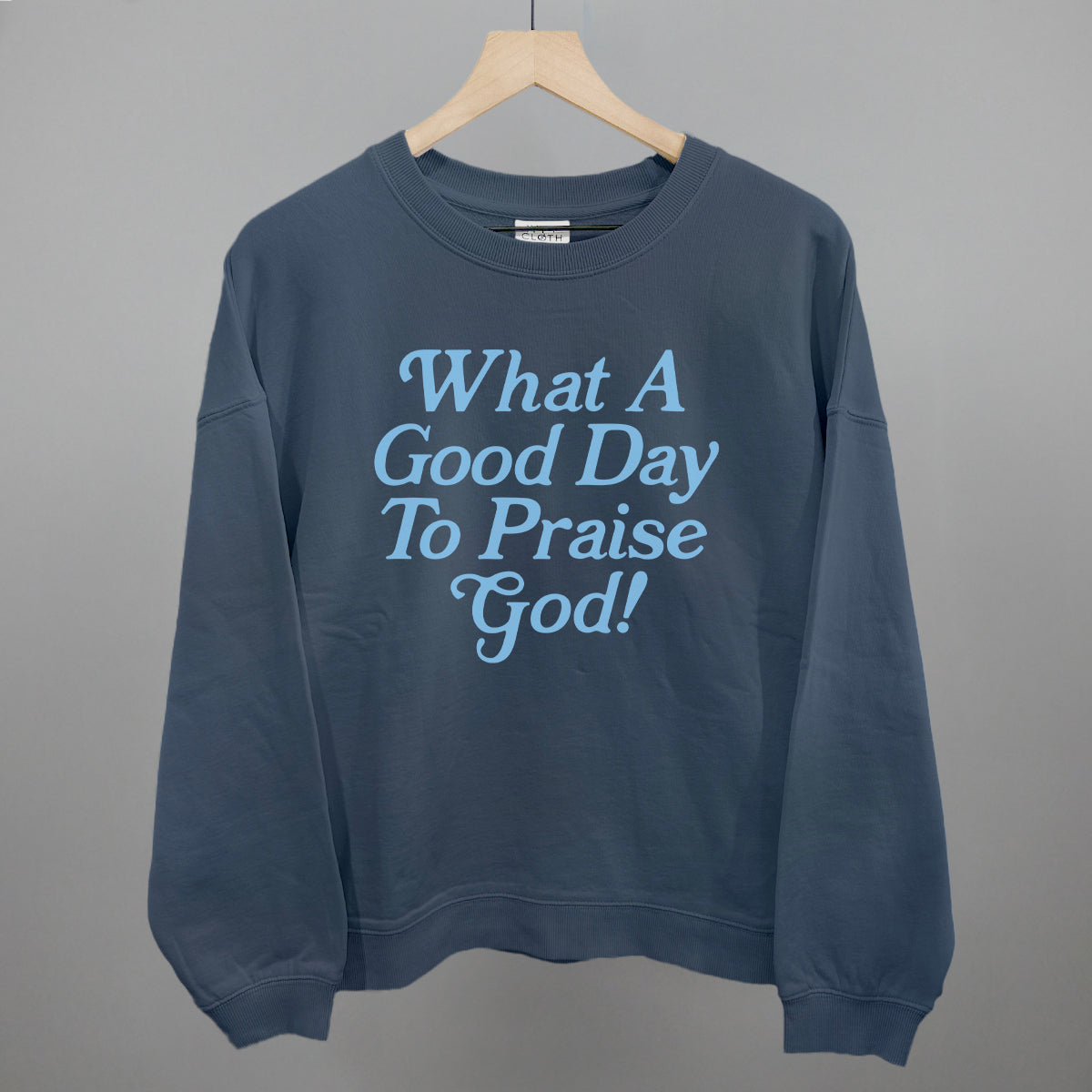 What A Good Day To Praise God Ivy + Cloth